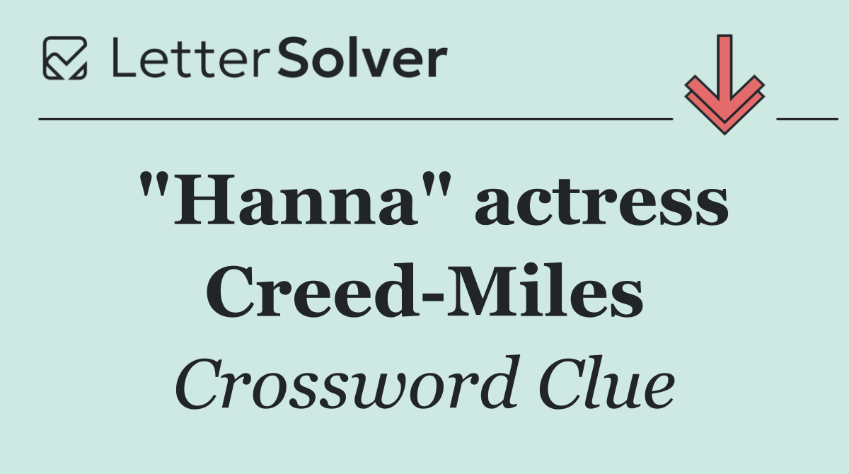 "Hanna" actress Creed Miles