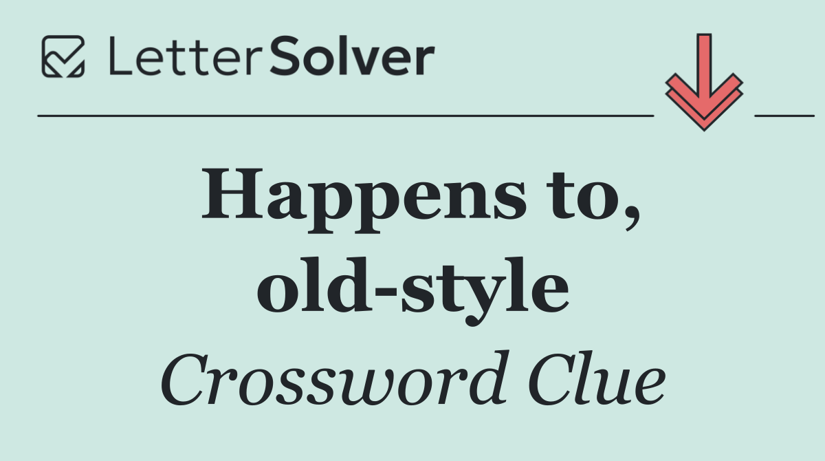 Happens to, old style