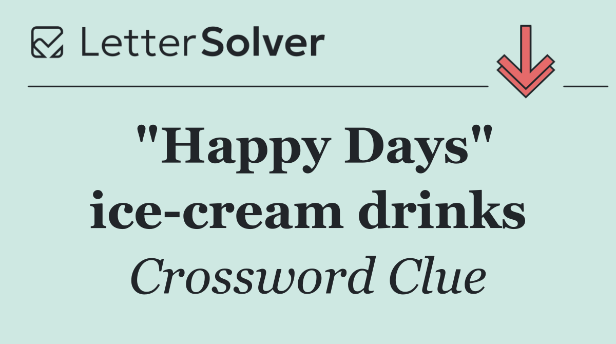 "Happy Days" ice cream drinks
