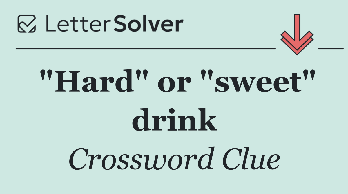 "Hard" or "sweet" drink
