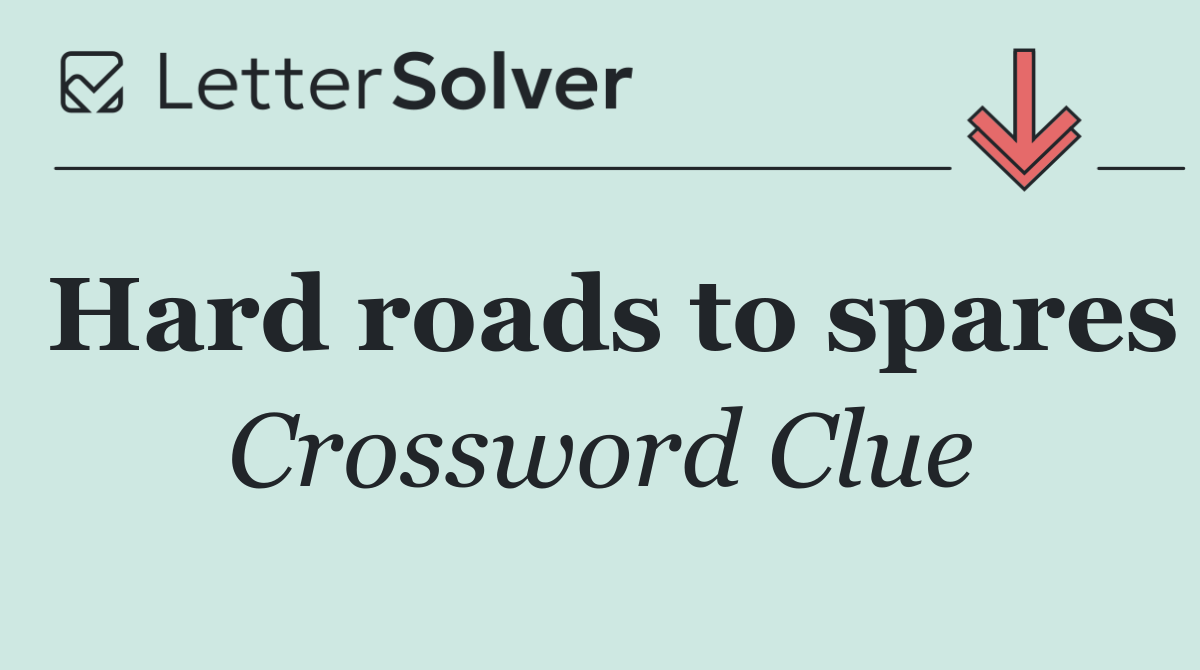 Hard roads to spares