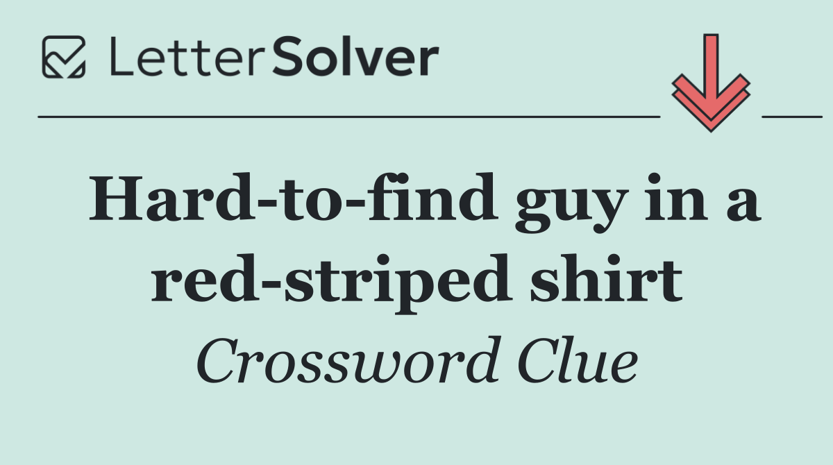 Hard to find guy in a red striped shirt