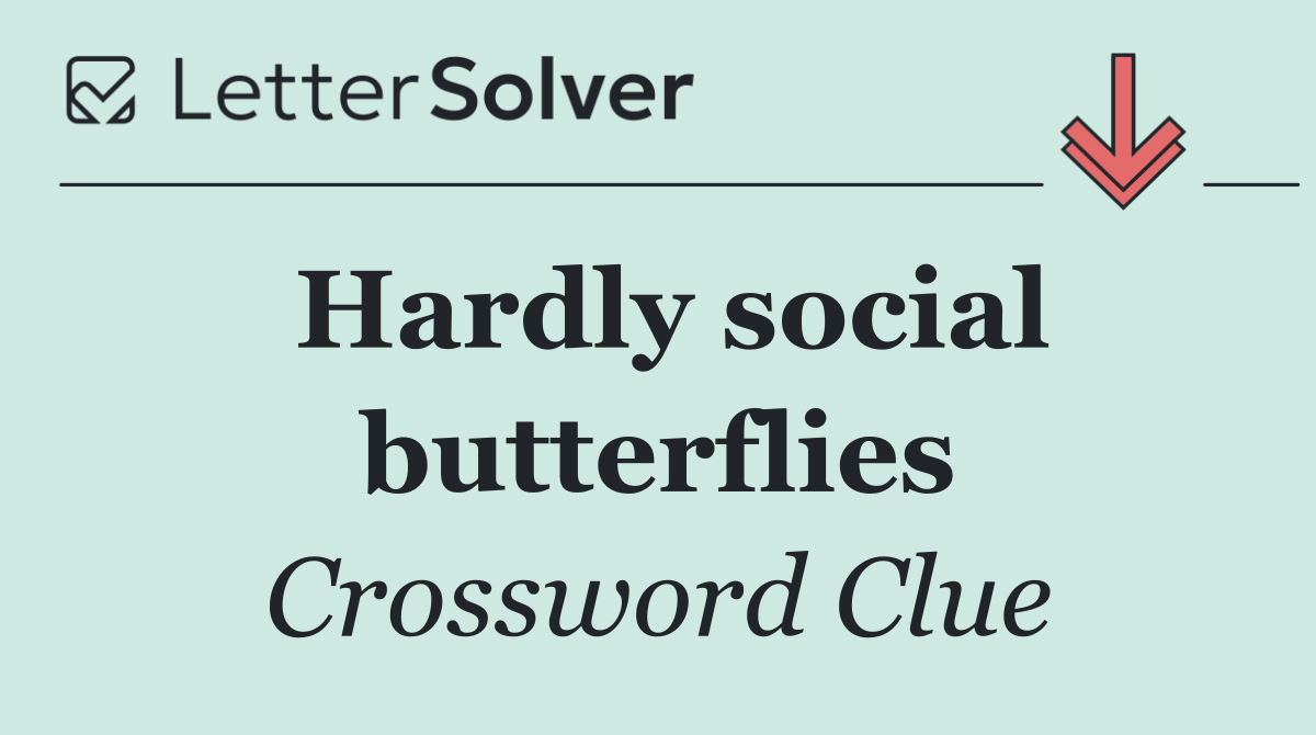 Hardly social butterflies