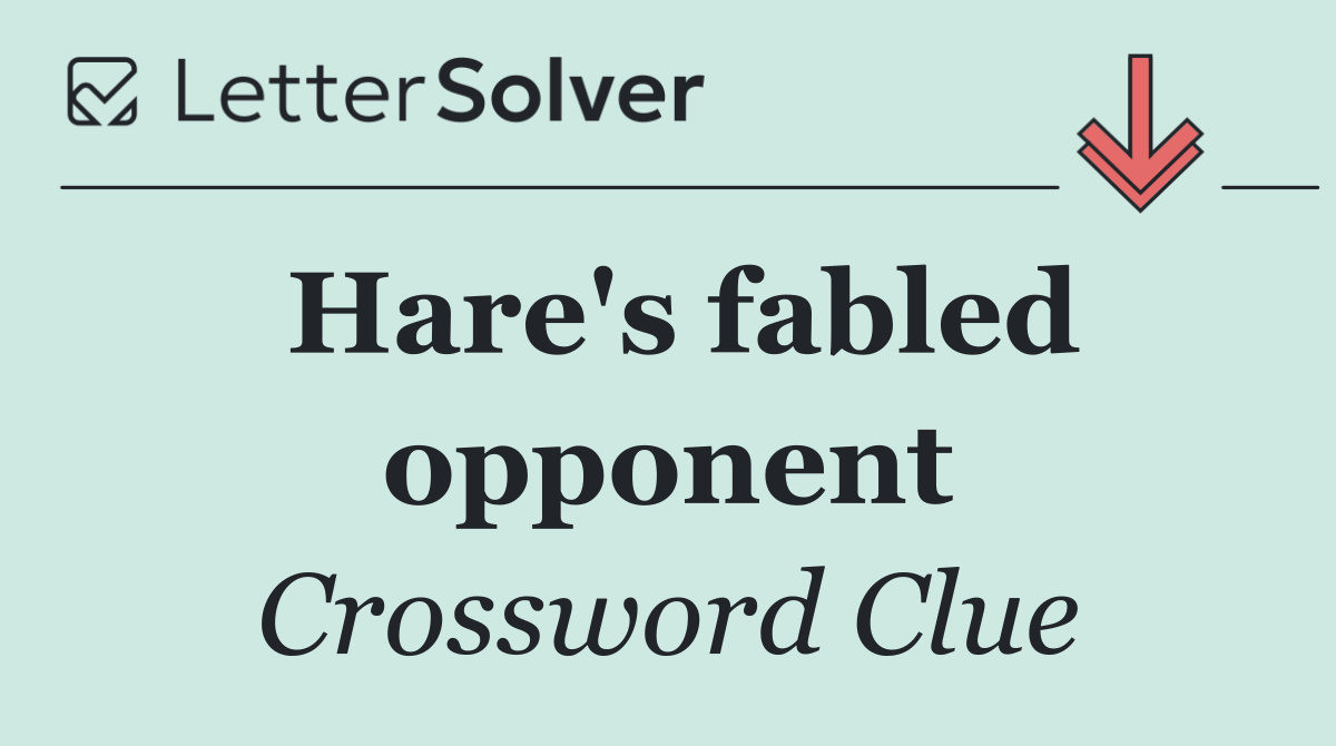 Hare's fabled opponent