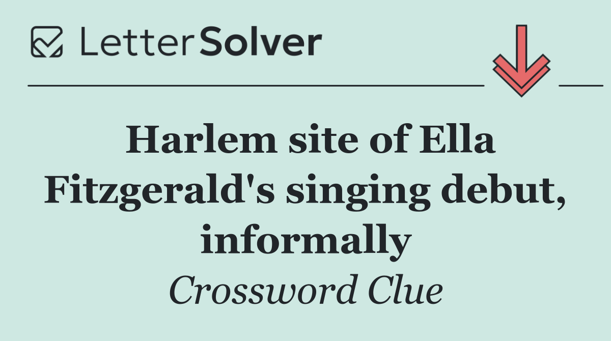 Harlem site of Ella Fitzgerald's singing debut, informally