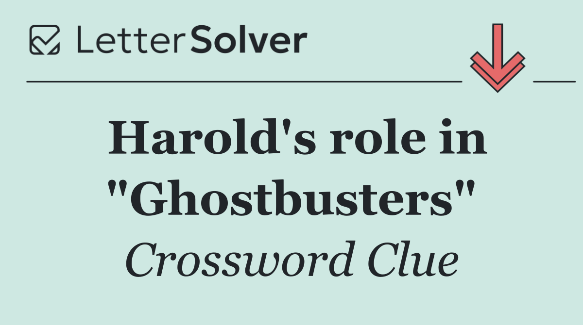 Harold's role in "Ghostbusters"