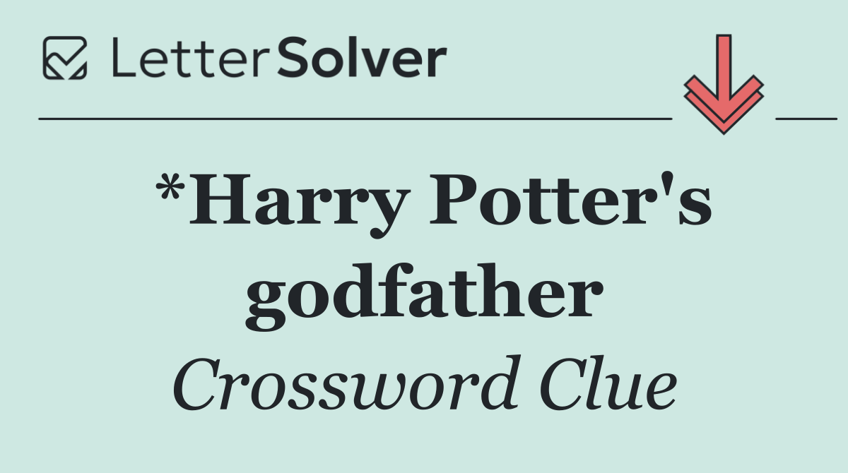 *Harry Potter's godfather