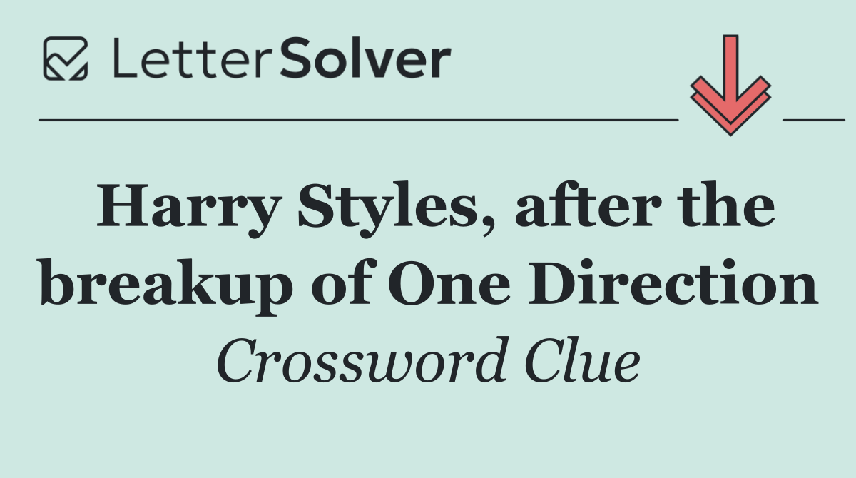 Harry Styles, after the breakup of One Direction