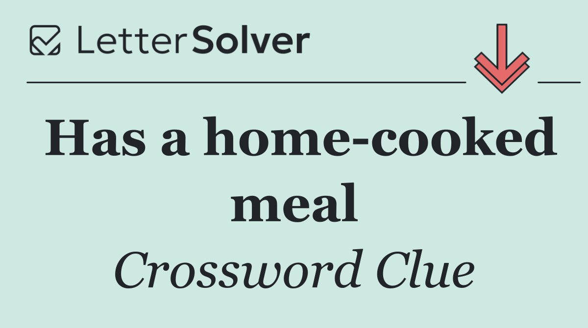 Has a home cooked meal