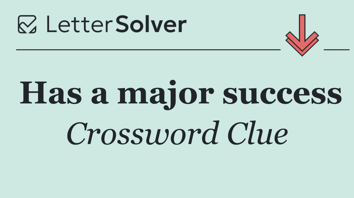 Has a major success