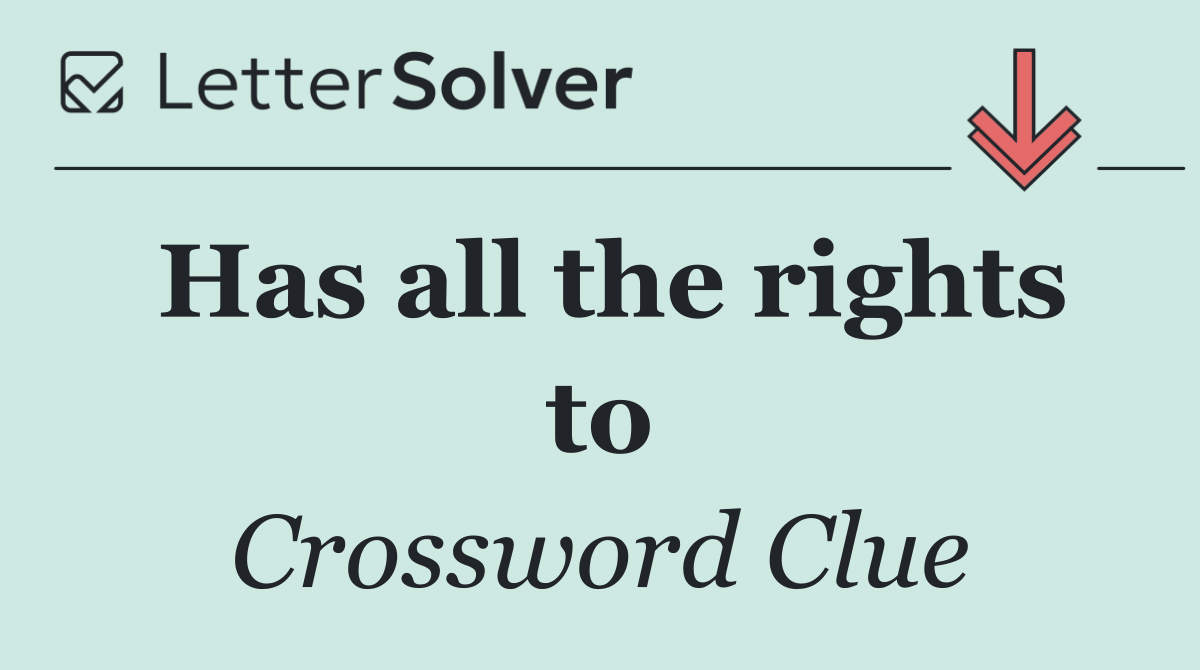 Has all the rights to