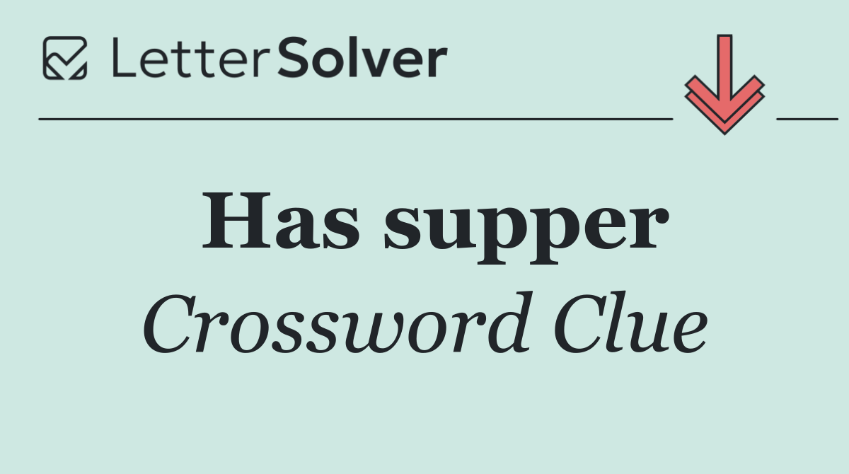 Has supper