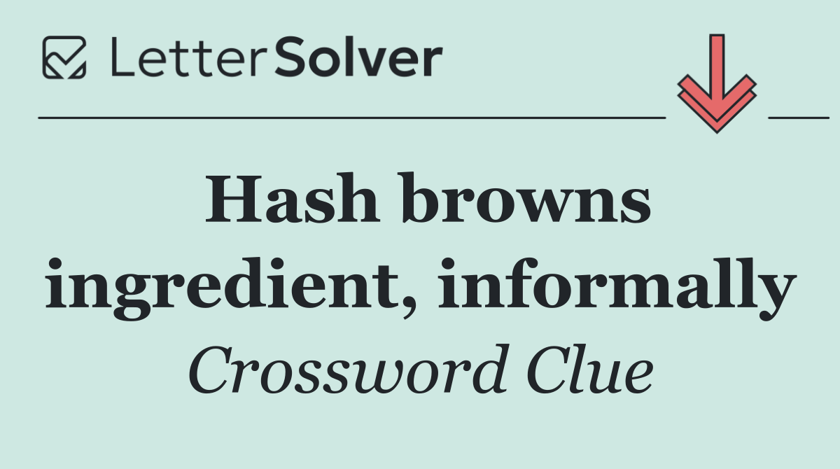 Hash browns ingredient, informally