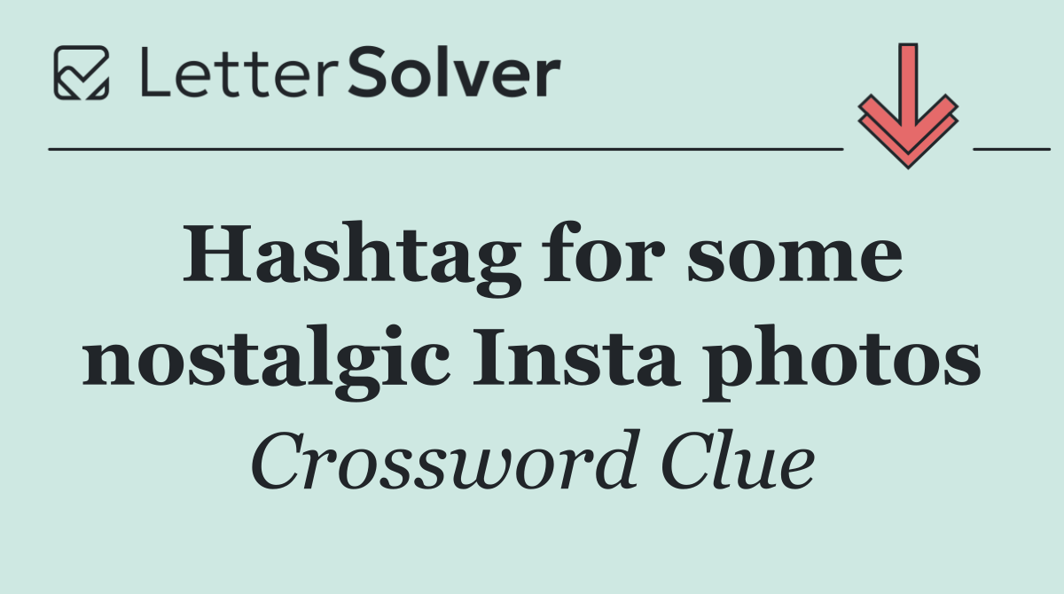 Hashtag for some nostalgic Insta photos