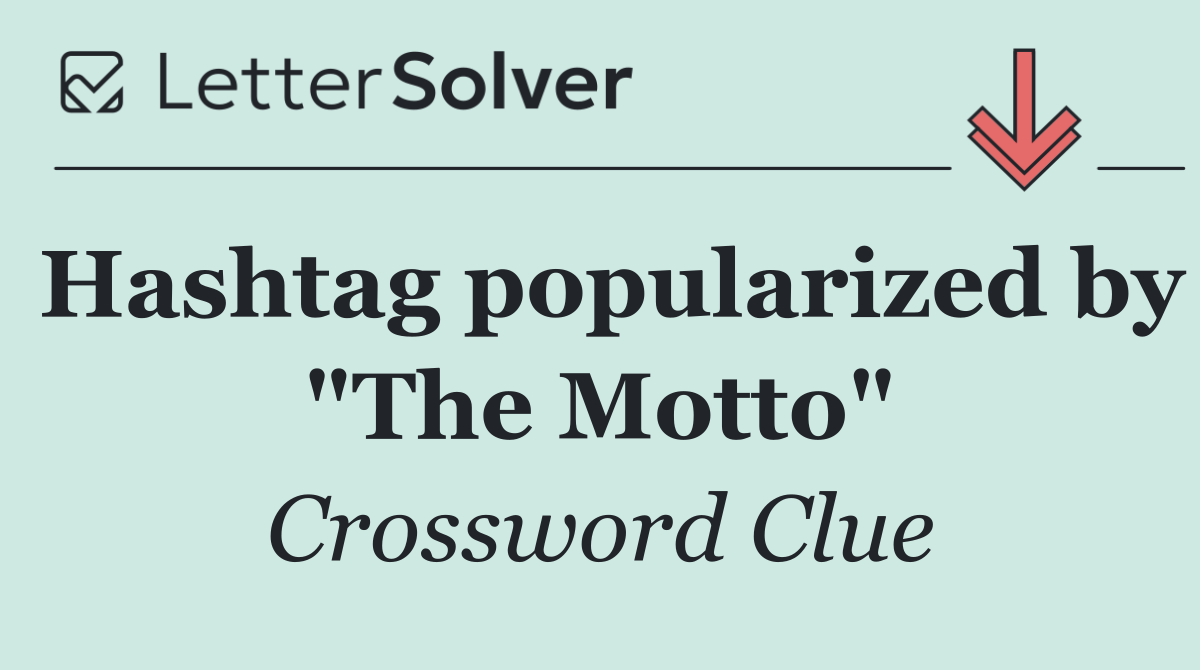 Hashtag popularized by "The Motto"