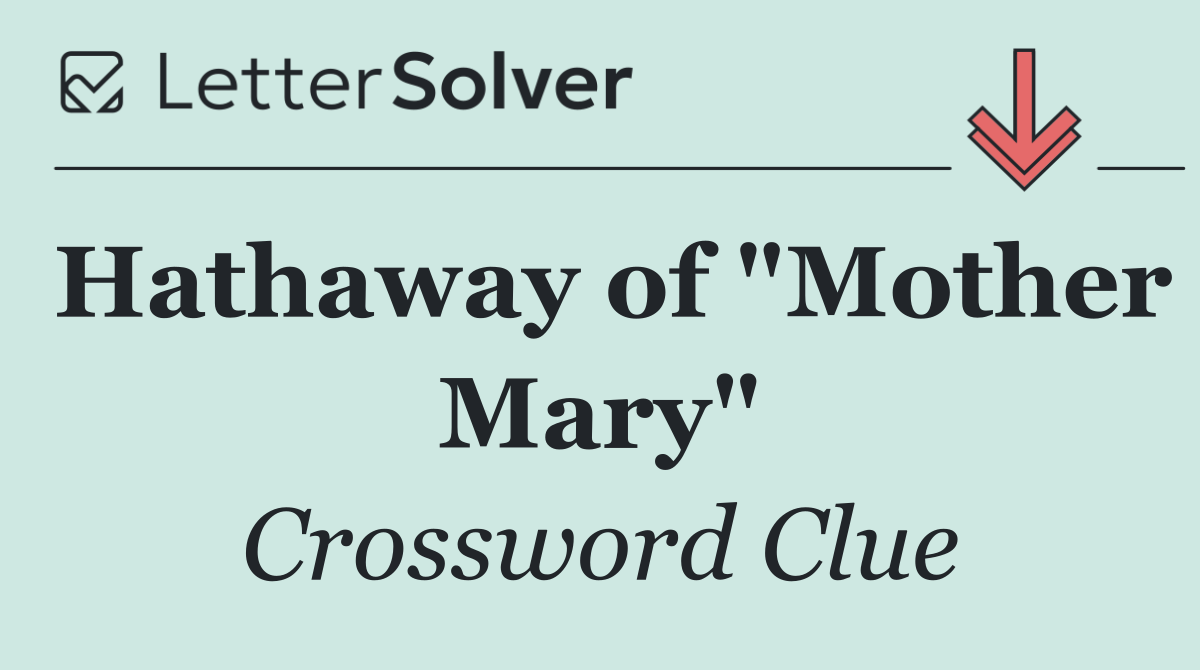 Hathaway of "Mother Mary"