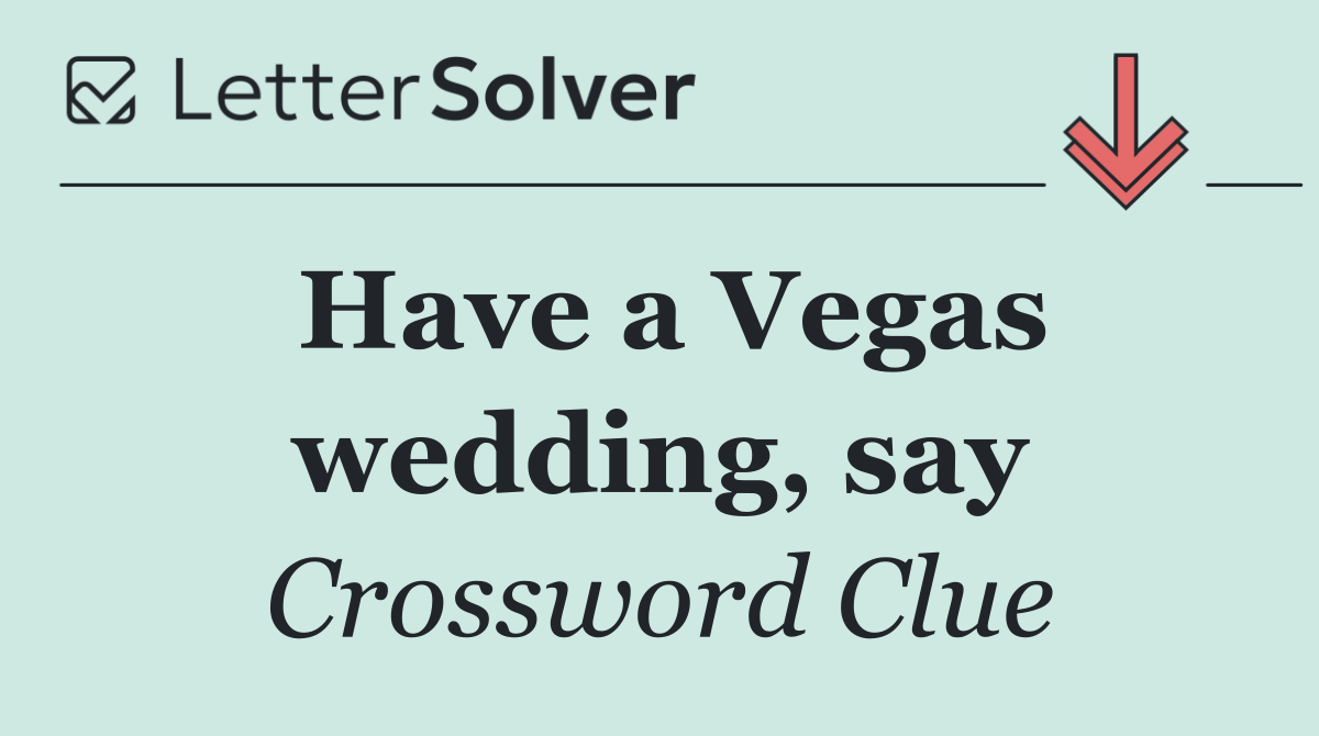 Have a Vegas wedding, say
