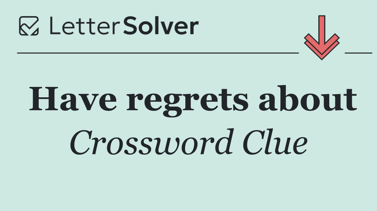 Have regrets about
