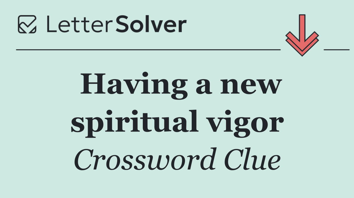 Having a new spiritual vigor