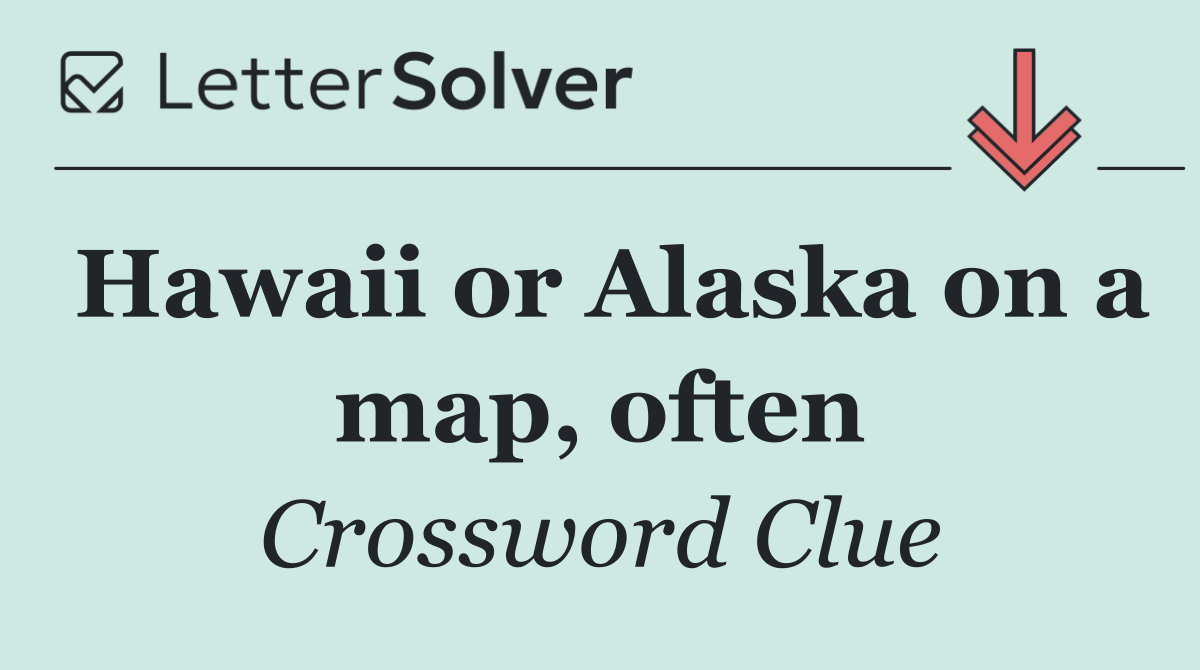 Hawaii or Alaska on a map, often