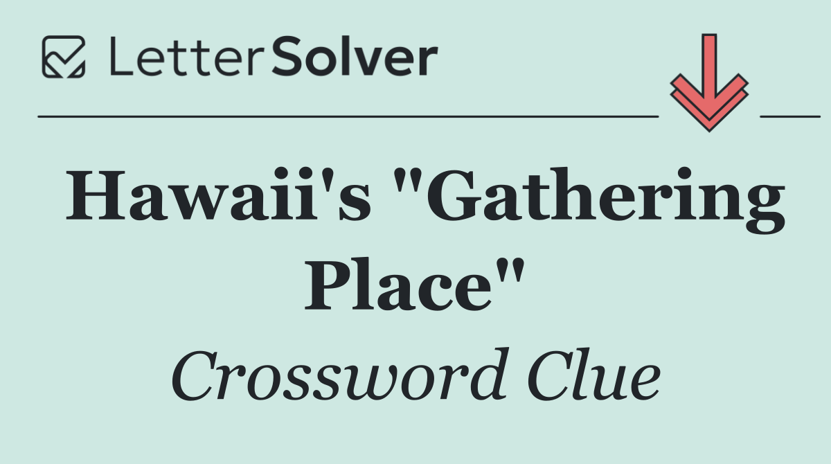 Hawaii's "Gathering Place"