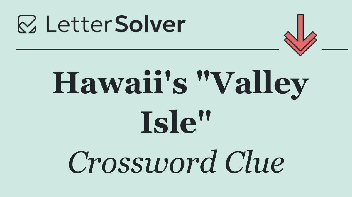 Hawaii's "Valley Isle"