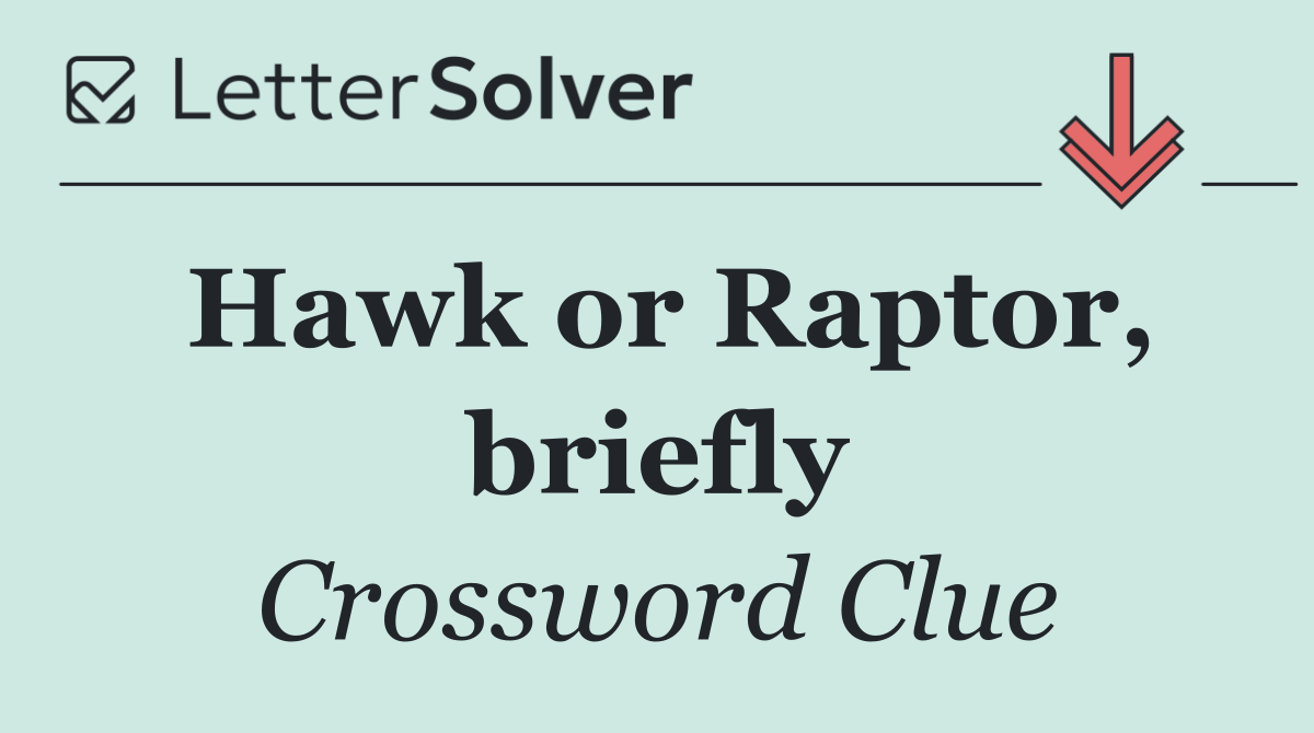 Hawk or Raptor, briefly