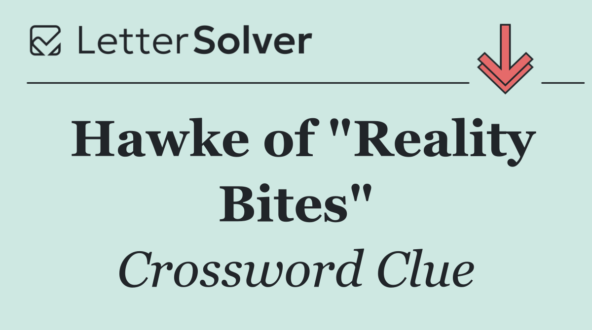 Hawke of "Reality Bites"