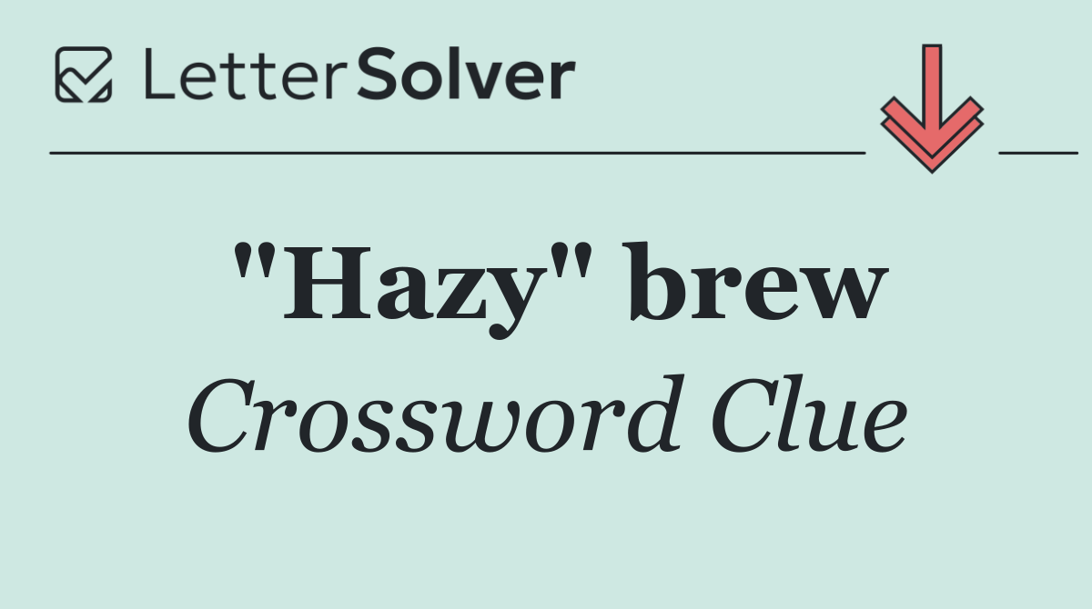 "Hazy" brew