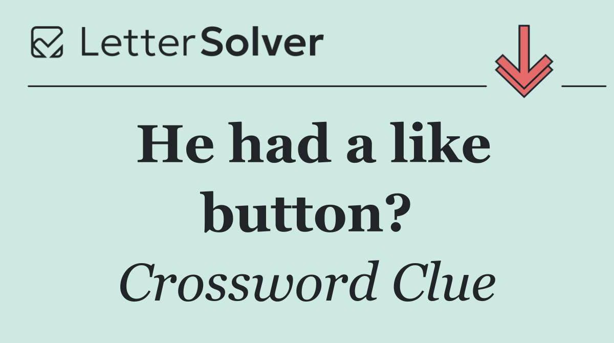 He had a like button?