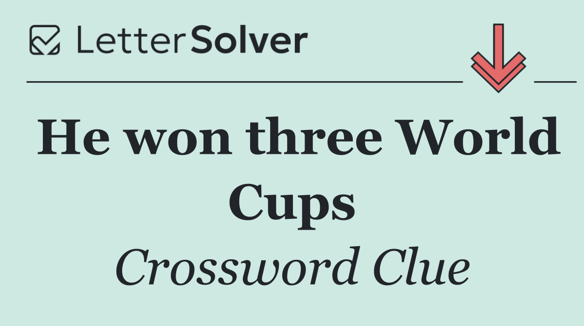 He won three World Cups