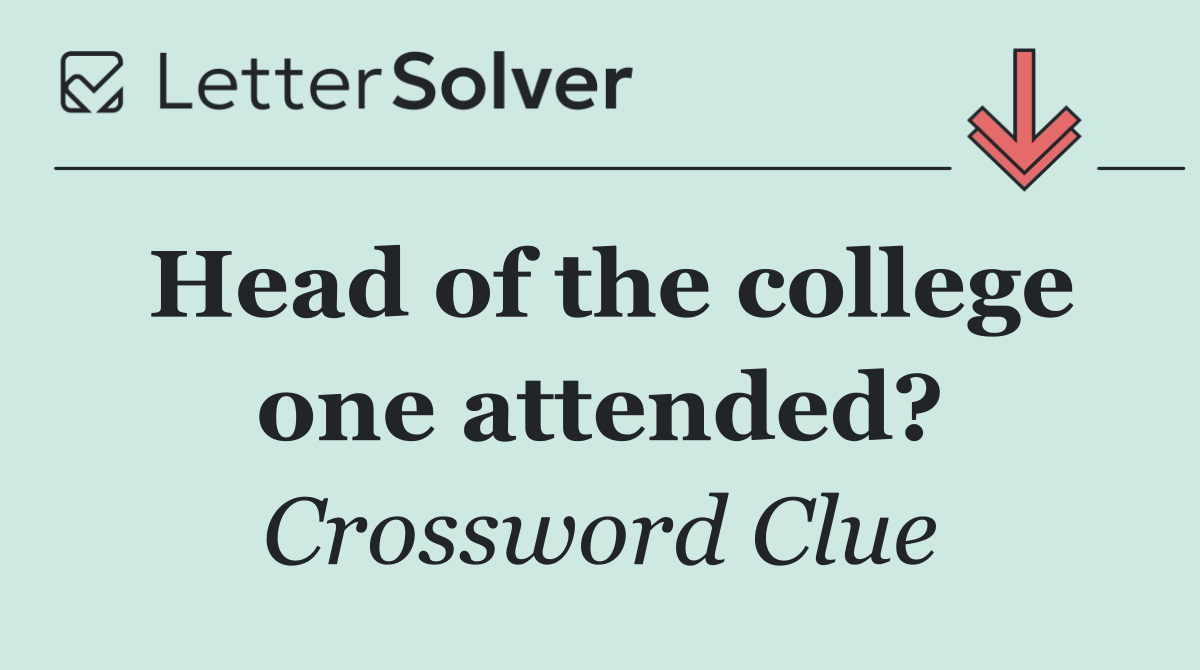 Head of the college one attended?