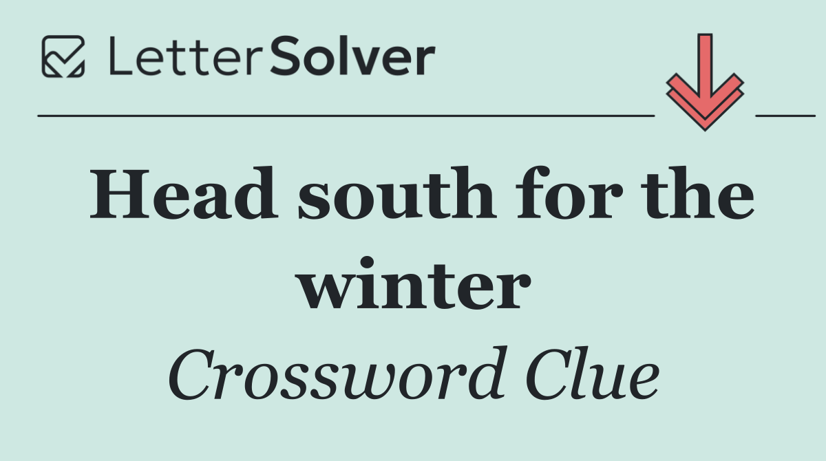 Head south for the winter