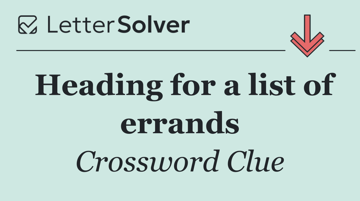 Heading for a list of errands