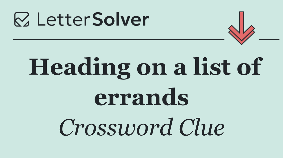 Heading on a list of errands