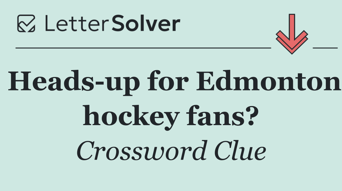 Heads up for Edmonton hockey fans?