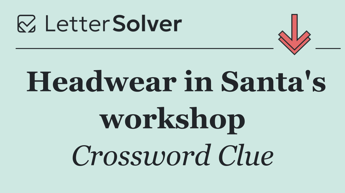 Headwear in Santa's workshop