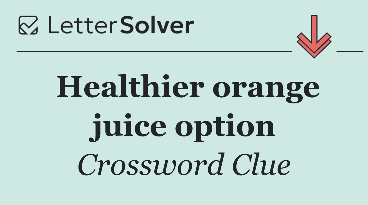 Healthier orange juice option