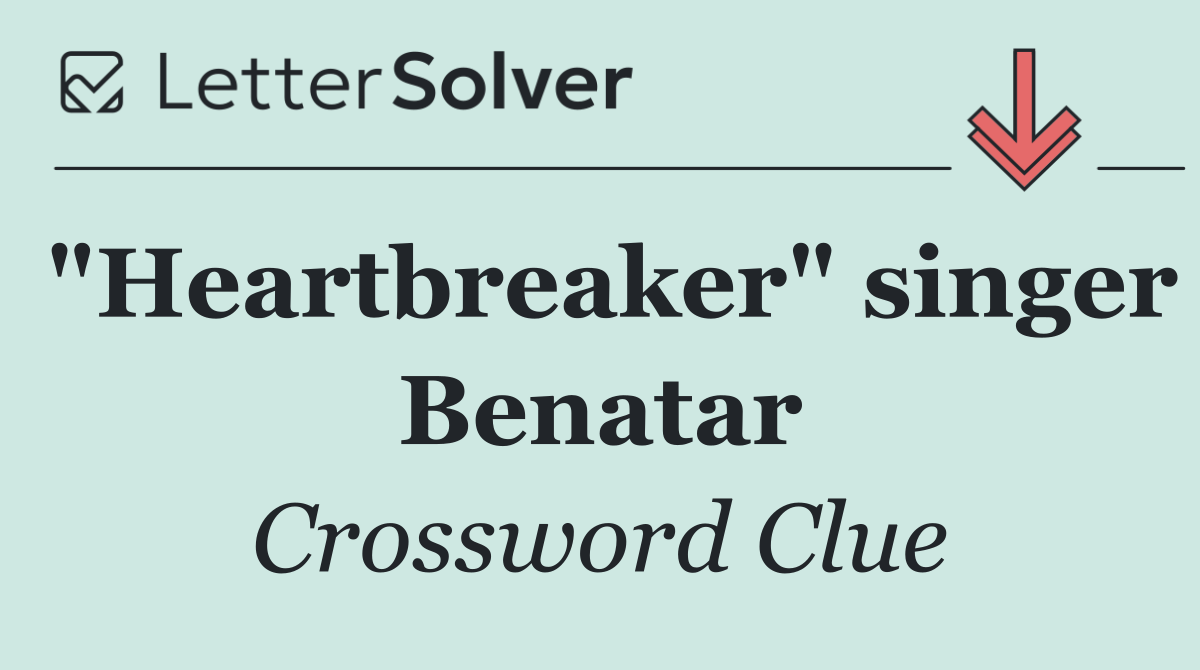 "Heartbreaker" singer Benatar
