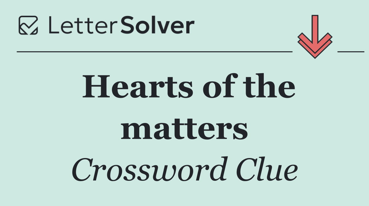 Hearts of the matters