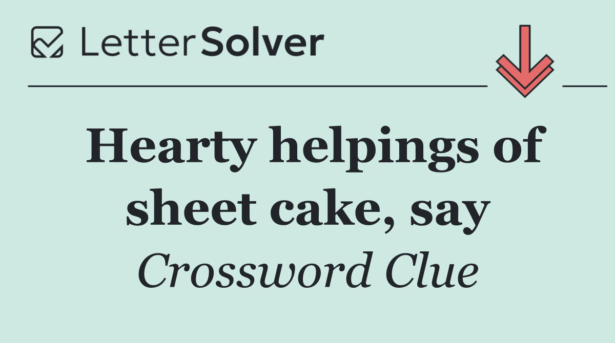 Hearty helpings of sheet cake, say