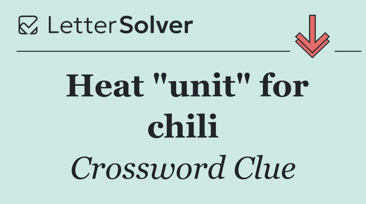Heat "unit" for chili