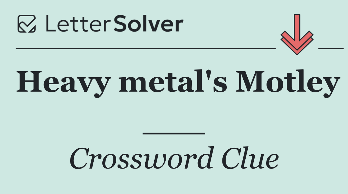 Heavy metal's Motley ___