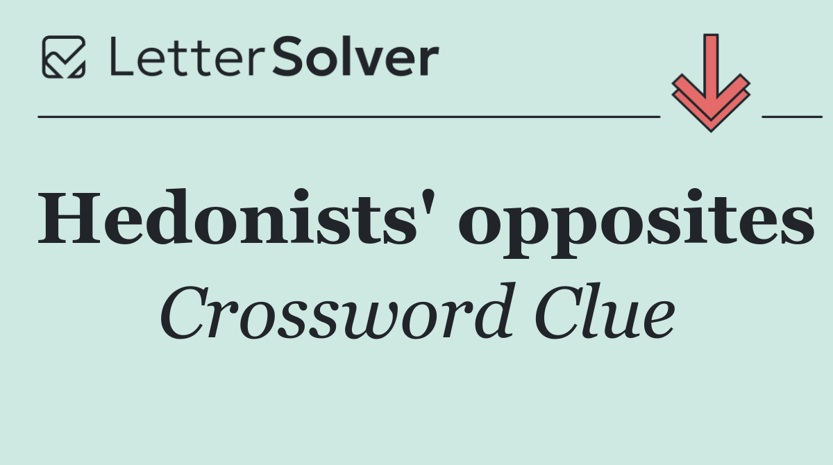 Hedonists' opposites