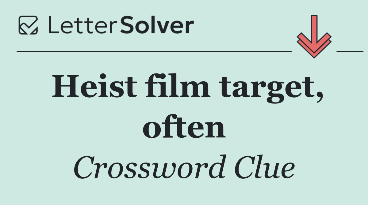 Heist film target, often