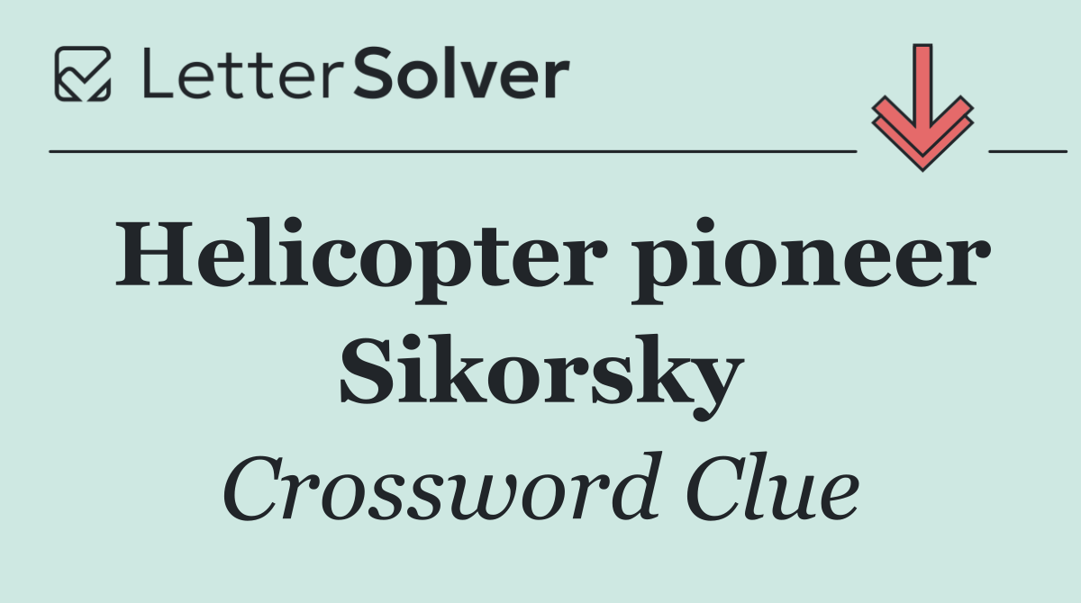 Helicopter pioneer Sikorsky