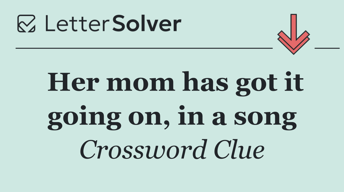 Her mom has got it going on, in a song