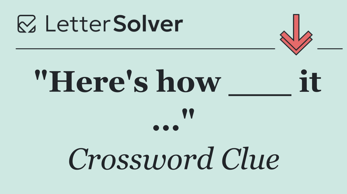 "Here's how ___ it ..."