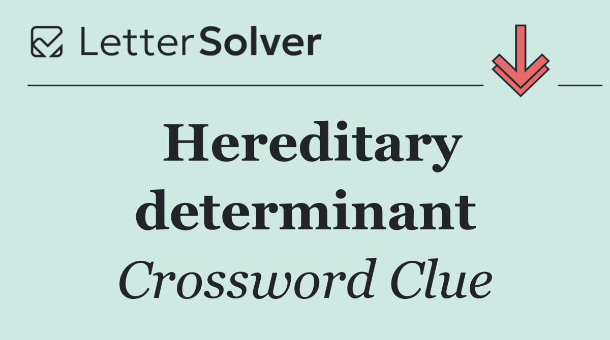 Hereditary determinant