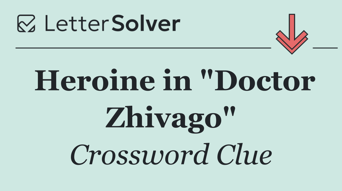 Heroine in "Doctor Zhivago"